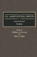 U.S. Agricultural Groups: Institutional Profiles