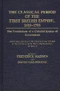 The Classical Period of the First British Empire, 1689-1783: The Foundations of a Colonial System of Government: Select Documents on the Constitutiona