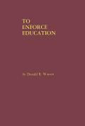 To Enforce Education: A History of the Founding Years of the United States Office of Education