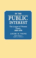 In the Public Interest: The League of Women Voters, 1920-1970