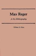 Max Reger: A Bio-Bibliography