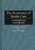 The Economics of Health Care: A Reference Handbook