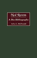 Ned Rorem: A Bio-Bibliography