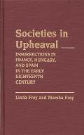 Societies in Upheaval: Insurrections in France, Hungary, and Spain in the Early Eighteenth Century