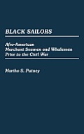 Black Sailors: Afro-American Merchant Seamen and Whalemen Prior to the Civil War