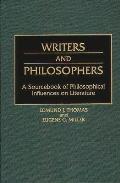 Writers and Philosophers: A Sourcebook of Philosophical Influences on Literature