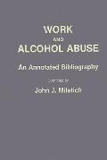 Work and Alcohol Abuse: An Annotated Bibliography