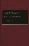 Andre Messager: A Bio-Bibliography