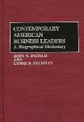 Contemporary American Business Leaders: A Biographical Dictionary