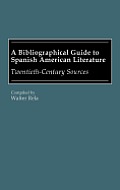A Bibliographical Guide to Spanish American Literature: Twentieth-Century Sources