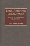 Latin American Urbanization: Historical Profiles of Major Cities