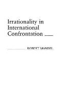 Irrationality in International Confrontation