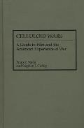 Celluloid Wars: A Guide to Film and the American Experience of War