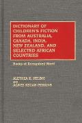Dictionary of Children's Fiction from Australia, Canada, India, New Zealand, and Selected African Countries: Books of Recognized Merit