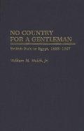 No Country for a Gentleman: British Rule in Egypt, 1883-1907