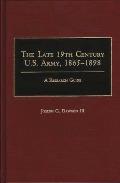 The Late 19th Century U.S. Army, 1865-1898: A Research Guide