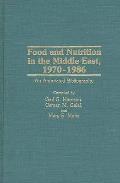 Food and Nutrition in the Middle East, 1970-1986: An Annotated Bibliography