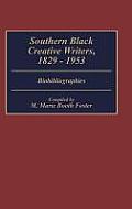 Southern Black Creative Writers, 1829-1953: Biobibliographies