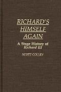 Richard's Himself Again: A Stage History of Richard III