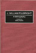 J. William Fulbright: A Bibliography