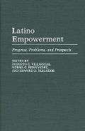 Latino Empowerment: Progress, Problems, and Prospects