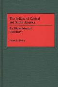 The Indians of Central and South America: An Ethnohistorical Dictionary