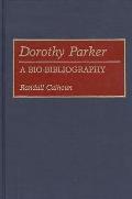 Dorothy Parker: A Bio-Bibliography