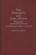 The President and Civil Rights Policy: Leadership and Change