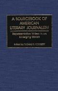 A Sourcebook of American Literary Journalism: Representative Writers in an Emerging Genre