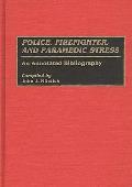 Police, Firefighter, and Paramedic Stress: An Annotated Bibliography