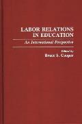 Labor Relations in Education: An International Perspective