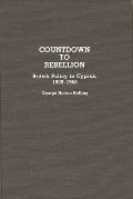 Countdown to Rebellion: British Policy in Cyprus, 1939-1955