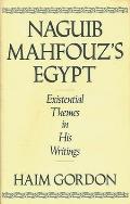 Naguib Mahfouz's Egypt: Existential Themes in His Writings