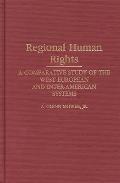 Regional Human Rights: A Comparative Study of the West European and Inter-American Systems