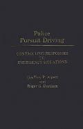 Police Pursuit Driving: Controlling Responses to Emergency Situations