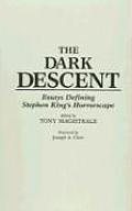 The Dark Descent: Essays Defining Stephen King's Horrorscape
