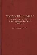 Parish-Fed Bastards: A History of the Politics of the Unemployed in Britain, 1884-1939