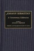 Johann Sebastian: A Tercentenary Celebration