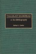 Tallulah Bankhead: A Bio-Bibliography