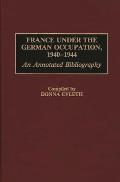 France Under the German Occupation, 1940-1944: An Annotated Bibliography