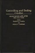 Controlling and Ending Conflict: Issues Before and After the Cold War