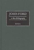 John Ford: A Bio-Bibliography