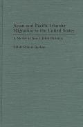 Asian and Pacific Islander Migration to the United States: A Model of New Global Patterns