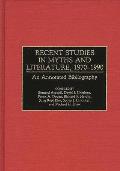 Recent Studies in Myths and Literature, 1970-1990: An Annotated Bibliography