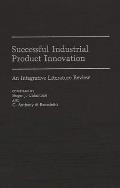 Successful Industrial Product Innovation: An Integrative Literature Review