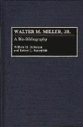 Walter M. Miller, Jr.: A Bio-Bibliography