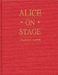 Alice on Stage: A History of the Early Theatrical Productions of Alice in Wonderland