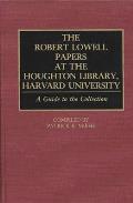 The Robert Lowell Papers at the Houghton Library, Harvard University: A Guide to the Collection