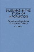 Dilemmas in the Study of Information: Exploring the Boundaries of Information Science