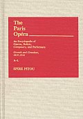 The Paris Opera: An Encyclopedia of Operas, Ballets, Composers, and Performers; Growth and Grandeur, 1815-1914; A-L